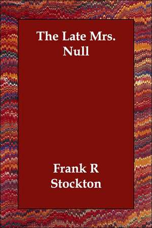 The Late Mrs. Null de Frank R. Stockton