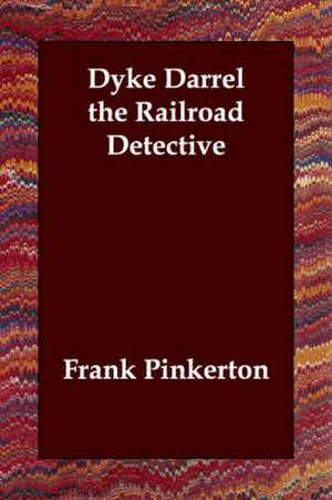 Dyke Darrel the Railroad Detective de Frank Pinkerton