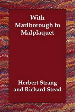 With Marlborough to Malplaquet de Herbert Strang