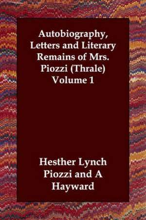 Autobiography, Letters and Literary Remains of Mrs. Piozzi (Thrale) Volume 1 de Hesther Lynch Piozzi