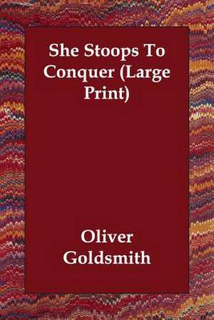 She Stoops to Conquer de Oliver Goldsmith