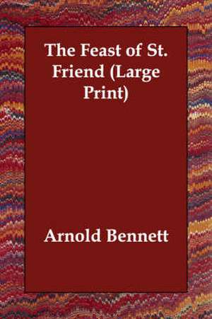 The Feast of St. Friend de Arnold Bennett