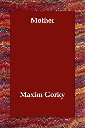 Mother de Maxim Gorky