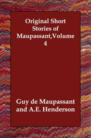 Original Short Stories of Maupassant, Volume 4 de Guy de Maupassant