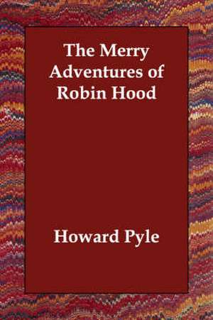 The Merry Adventures of Robin Hood de Howard Pyle