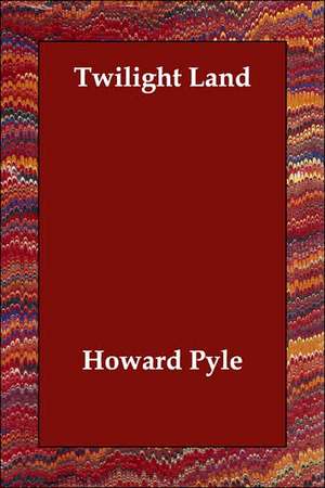 Twilight Land de Howard Pyle