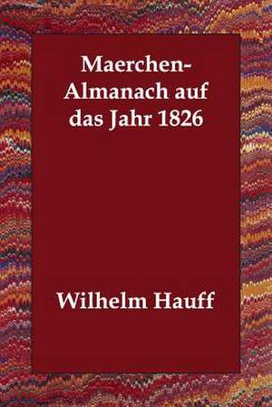 Maerchen-Almanach Auf Das Jahr 1826 de Wilhelm Hauff