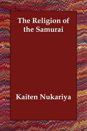 The Religion of the Samurai de Kaiten Nukariya