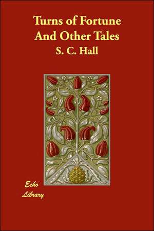 Turns of Fortune And Other Tales de S. C. Hall