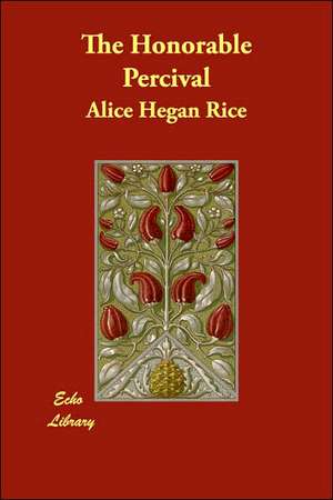 The Honorable Percival de Alice Hegan Rice