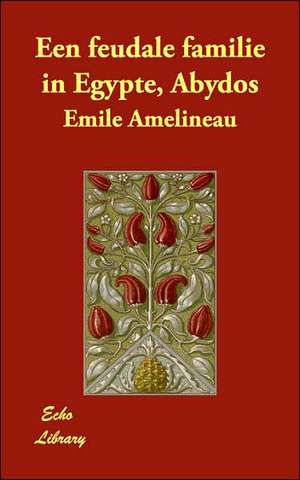 Een feudale familie in Egypte, Abydos de Emile Amelineau