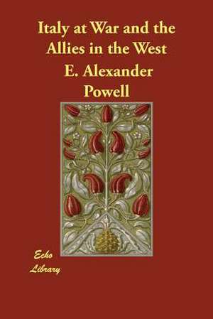 Italy at War and the Allies in the West de E. Alexander Powell