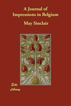 A Journal of Impressions in Belgium de May Sinclair