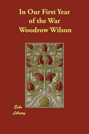 In Our First Year of the War de Woodrow Wilson