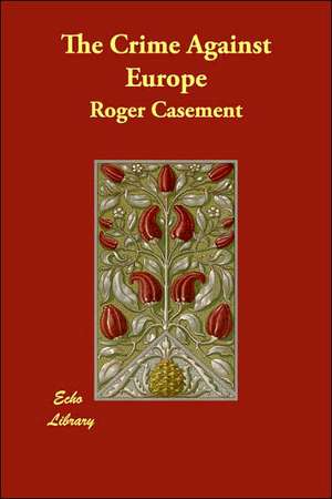 The Crime Against Europe de Roger Casement