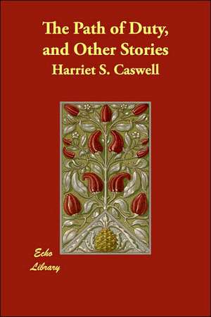 The Path of Duty, and Other Stories de Harriet S. Caswell