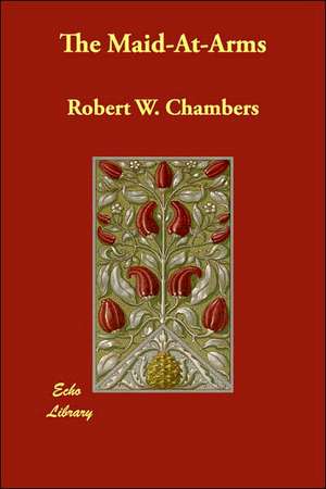 The Maid-At-Arms de Robert W. Chambers