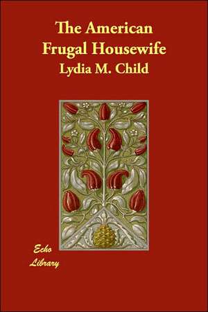 The American Frugal Housewife de Lydia Marie Child