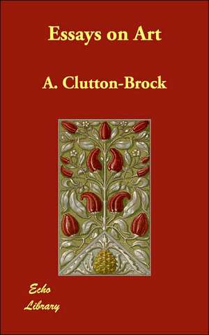 Essays on Art de A. Clutton-Brock