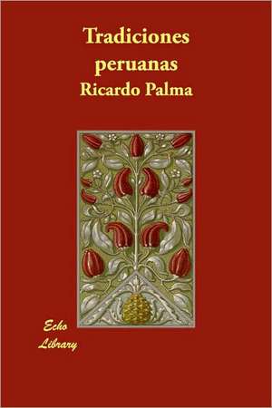 Tradiciones peruanas de Ricardo Palma