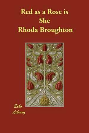 Red as a Rose Is She de Rhoda Broughton