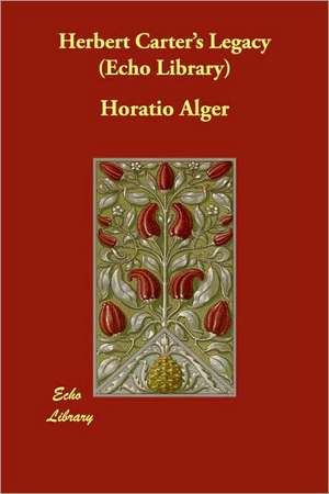 Herbert Carter's Legacy (Echo Library) de Horatio Alger