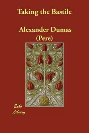 Taking the Bastile de Alexander Dumas (Pere)