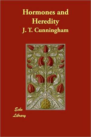 Hormones and Heredity de J. T. Cunningham