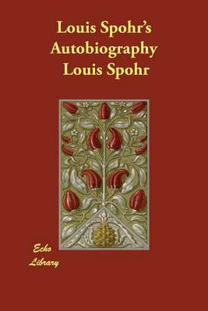 Louis Spohr's Autobiography de Louis Spohr