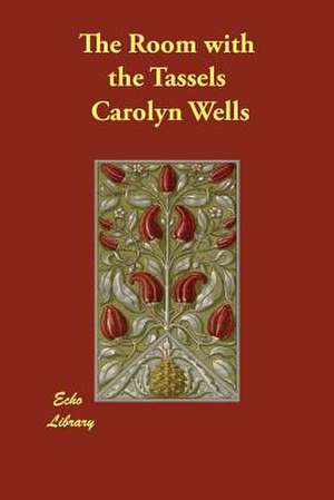 The Room with the Tassels de Carolyn Wells