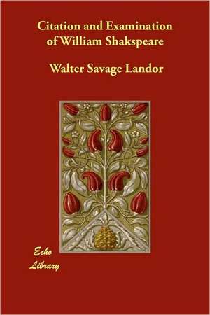 Citation and Examination of William Shakspeare de Walter Savage Landor