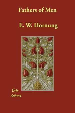 Fathers of Men de E. W. Hornung