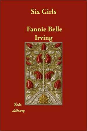 Six Girls de Fannie Belle Irving