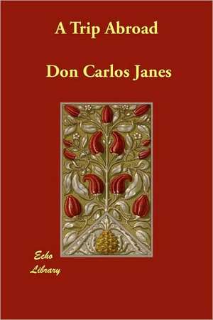 A Trip Abroad de Don Carlos Janes