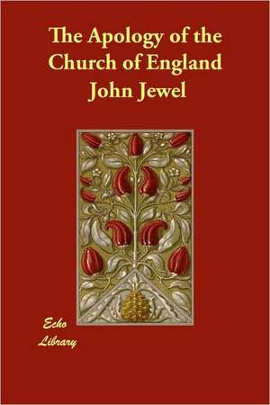 The Apology of the Church of England de John Jewel