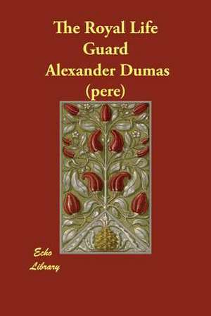 The Royal Life Guard de Alexander Dumas (Pere)