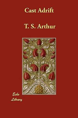 Cast Adrift de T. S. Arthur