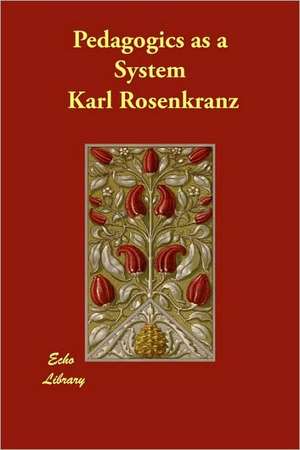 Pedagogics as a System de Karl Rosenkranz