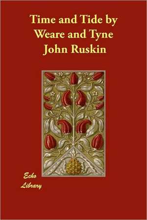 Time and Tide by Weare and Tyne de John Ruskin