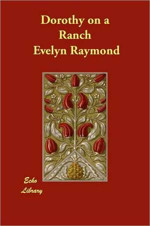 Dorothy on a Ranch de Evelyn Raymond