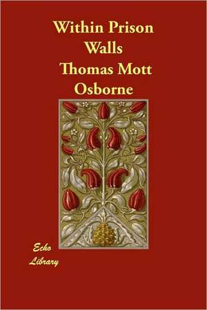 Within Prison Walls de Thomas Mott Osborne