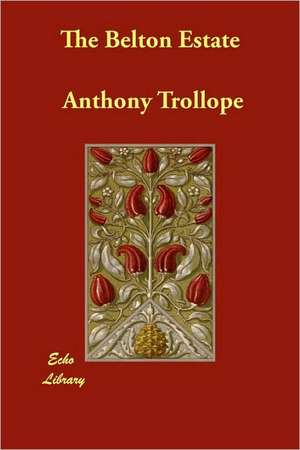 The Belton Estate de Anthony Trollope