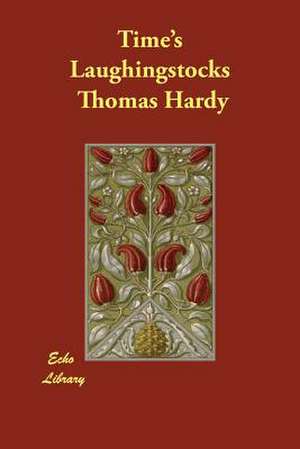 Time's Laughingstocks de Thomas Hardy