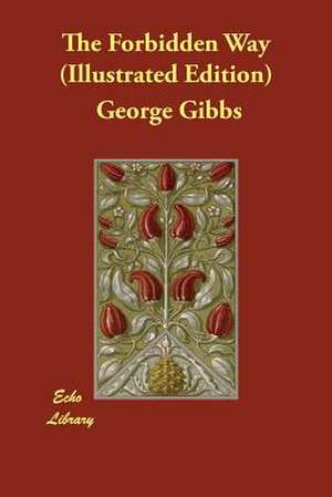 The Forbidden Way (Illustrated Edition) de George Gibbs