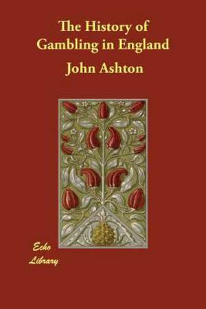 The History of Gambling in England de John Ashton