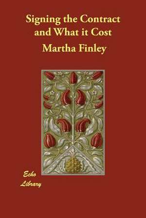 Signing the Contract and What It Cost de Martha Finley