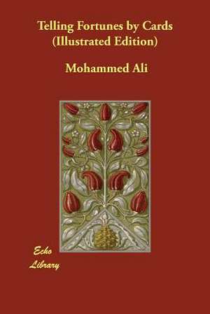 Telling Fortunes by Cards (Illustrated Edition) de Mohammed Ali