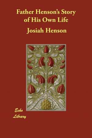 Father Henson's Story of His Own Life de Josiah Henson