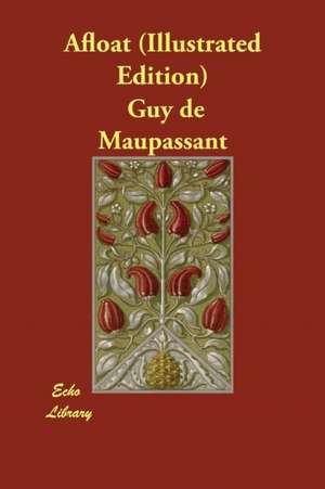 Afloat (Illustrated Edition) de Guy De Maupassant