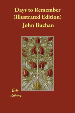 Days to Remember (Illustrated Edition) de John Buchan